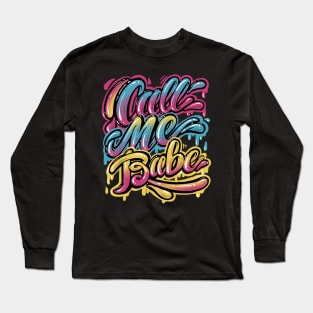 Call me Babe, Lettering design Long Sleeve T-Shirt